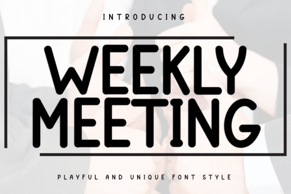 Weekly Meeting Font: A Playful Display Typeface for Digital Design